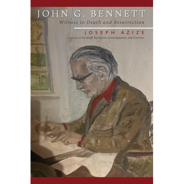 John G. Bennett: Witness to Death and Resurrection