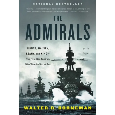 The Admirals: Nimitz, Halsey, Leahy, and King--The Five-Star Admirals Who Won the War at Sea