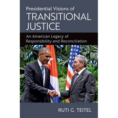 Presidential Visions of Transitional Justice: An American Legacy of Responsibility and Reconciliation