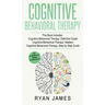 Cognitive Behavioral Therapy: 3 Manuscripts - Cognitive Behavioral Therapy Definitive Guide, Cognitive Behavioral Therapy Mastery, Cognitive ... Behav