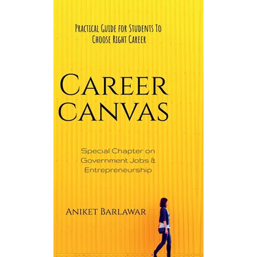 Career Canvas: Practical Guide for Students to Choose Right Career