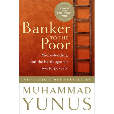 Banker to the Poor: Micro-Lending and the Battle Against World Poverty