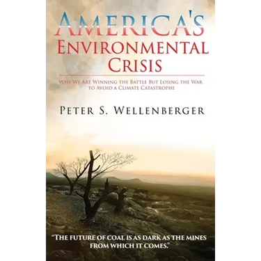 America's Environmental Crisis: Why We Are Winning the Battle but Losing the War to Avoid a Climate Catastrophe