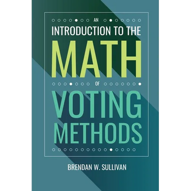 An Introduction to the Math of Voting Methods