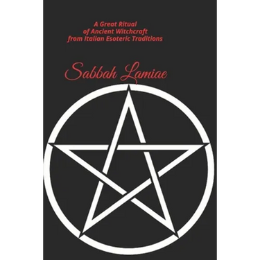 Sabbah Lamiae: A Great Ritual of Ancient Witchcraft from Italian esoteric traditions