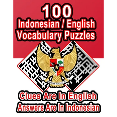 100 Indonesian/English Vocabulary Puzzles: Learn and Practice Indonesian By Doing FUN Puzzles!, 100 8.5 x 11 Crossword Puzzles With Clues In English,