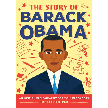 The Story of Barack Obama: An Inspiring Biography for Young Readers