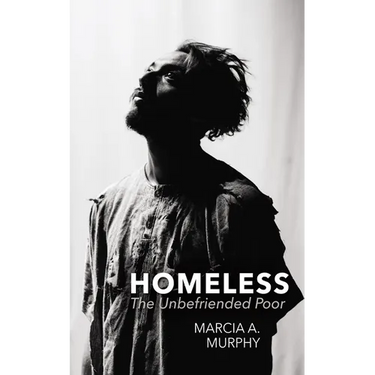 Homeless: The Unbefriended Poor