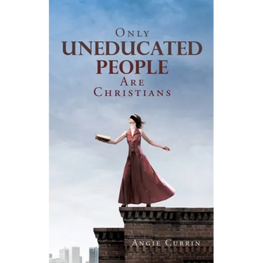 Only Uneducated People Are Christians