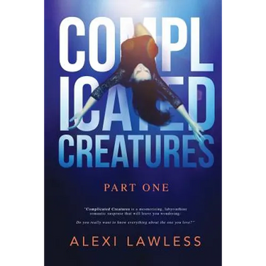 Complicated Creatures: Part One in a Romantic Suspense Series
