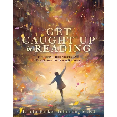 Get Caught Up in Reading: Effective Techniques and Fun Games to Teach Reading