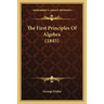 The First Principles Of Algebra (1845)
