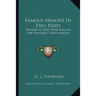 Famous Masons In Two Parts: Presidents Who Were Masons, One Hundred Great Masons