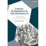 Capital Punishment in the Pentateuch: Why the Bible Prescribes Ritual Killing