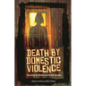 Death by Domestic Violence: Preventing the Murders and Murder-Suicides