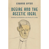 Desire and the Ascetic Ideal: Buddhism and Hinduism in the Works of T. S. Eliot