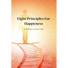 Eight Principles for Happiness: The Beatitudes of Jesus for Today