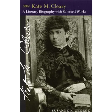 Kate M. Cleary: A Literary Biography with Selected Works