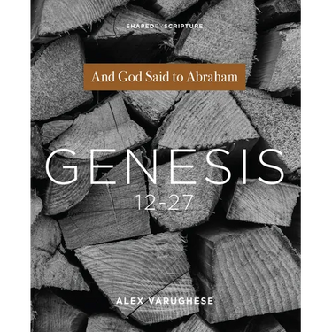 Genesis 12-27: And God Said to Abraham