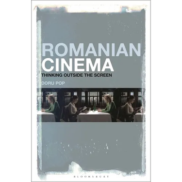 Romanian Cinema: Thinking Outside the Screen