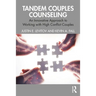Tandem Couples Counseling: An Innovative Approach to Working with High Conflict Couples