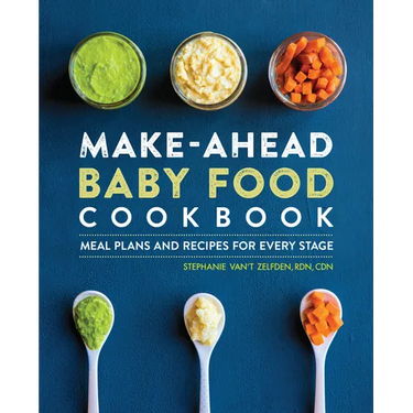 Make-Ahead Baby Food Cookbook: Meal Plans and Recipes for Every Stage