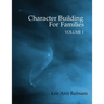 Character Building for Families Volume 1