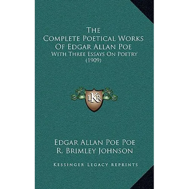 The Complete Poetical Works Of Edgar Allan Poe: With Three Essays On Poetry (1909)
