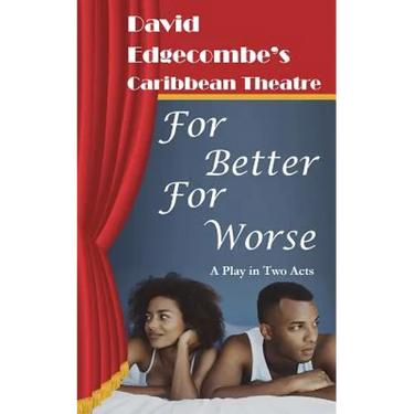 For Better For Worse: David Edgecombe's Caribbean Theatre