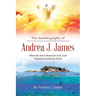 The Autobiography of Andrea J. James: What the Devil Meant for Evil, God Turned it Around for Good