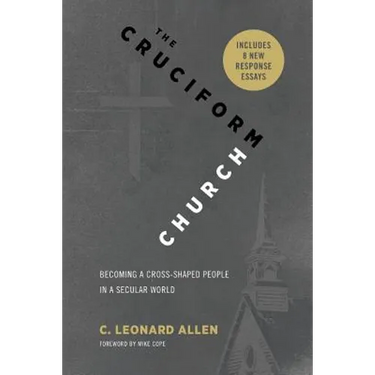 Cruciform Church, Revised and Expanded Edition: Becoming a Cross-Shaped People in a Secular World