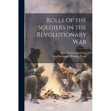 Rolls of the Soldiers in the Revolutionary War