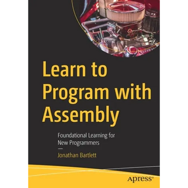 Learn to Program with Assembly: Foundational Learning for New Programmers