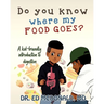Do You Know Where My Food Goes?: A Kid-Friendly Introduction to Digestion