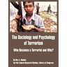 The Sociology and Psychology of Terrorism: Who Becomes a Terrorist and Why?