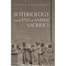 Soteriology and the End of Animal Sacrifice