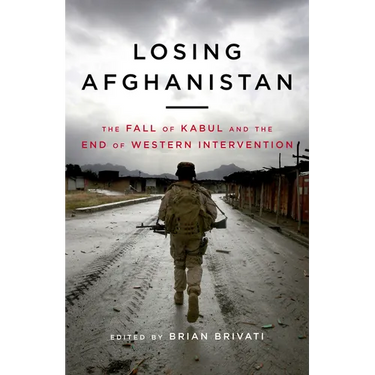 Losing Afghanistan: The Fall of Kabul and the End of Western Intervention
