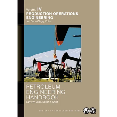 Petroleum Engineering Handbook Volume IV: Production Operations Engineering: