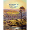 The Biblical Festivals: including A Passover Seder