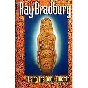 I Sing the Body Electric: And Other Stories