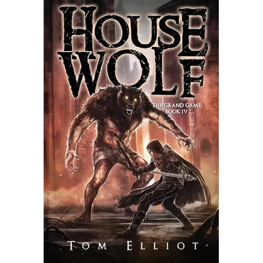 House Wolf, The Grand Game, Book 4: A Dark Fantasy LitRPG Adventure