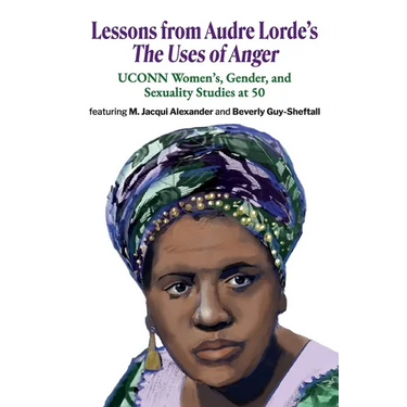 Lessons from Audre Lorde's The Uses of Anger: UCONN Women's, Gender and Sexuality Studies at 50