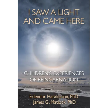 I Saw A Light And Came Here: Children's Experiences of Reincarnation