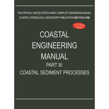 Coastal Engineering Manual Part III: Coastal Sediment Processes (EM 1110-2-1100)
