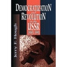 Democratization and Revolution in the Ussr, 1985-91