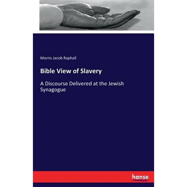 Bible View of Slavery: A Discourse Delivered at the Jewish Synagogue