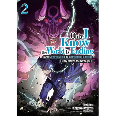 Only I Know the World Is Ending and Getting Killed by Rampaging Beasts Only Makes Me Stronger (Manga) Vol. 2