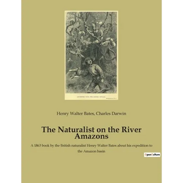 The Naturalist on the River Amazons: A 1863 book by the British naturalist Henry Walter Bates about his expedition to the Amazon basin