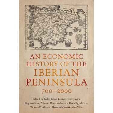 An Economic History of the Iberian Peninsula, 700-2000