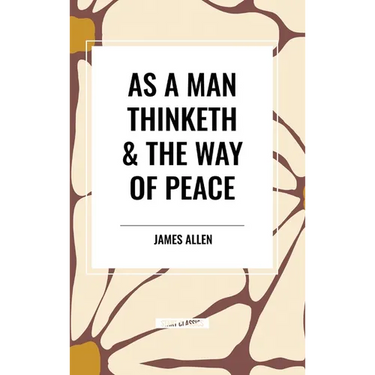 As a Man Thinketh & the Way of Peace